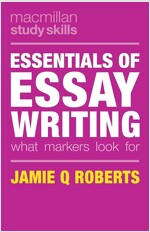 Essentials of Essay Writing : What Markers Look for (Paperback, 1st ed. 2017)