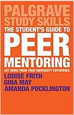 The Student's Guide to Peer Mentoring : Get More from Your University Experience (Paperback, 1st ed. 2017)