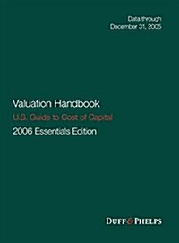 Valuation Handbook - U.S. Guide to Cost of Capital (Hardcover, 2006 U.S. Essen)