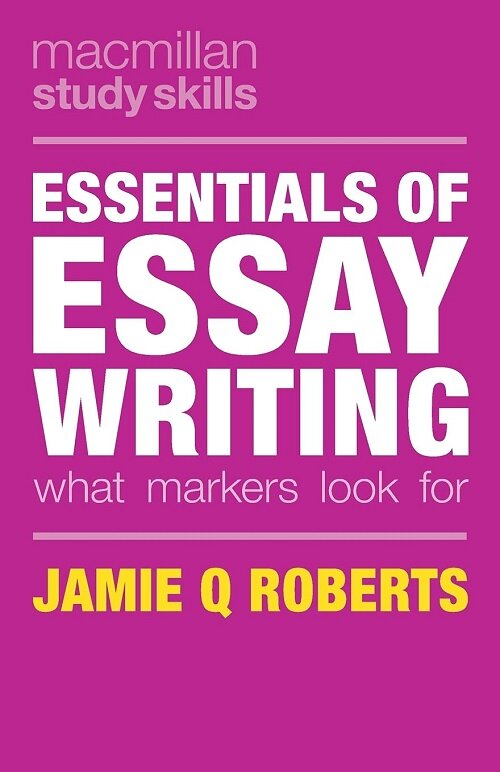 Essentials of Essay Writing : What Markers Look for (Paperback, 1st ed. 2017)