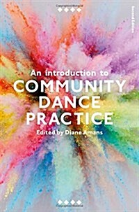 An Introduction to Community Dance Practice (Hardcover, 2nd ed. 2017)