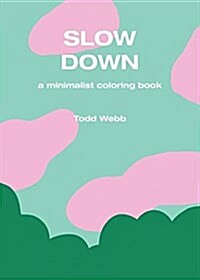 Slow Down: A Minimalist Coloring Book (Paperback)