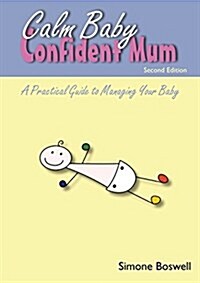 Calm Baby Confident Mum: A Practical Guide to Managing Your Baby (Paperback, 2, Edition.)
