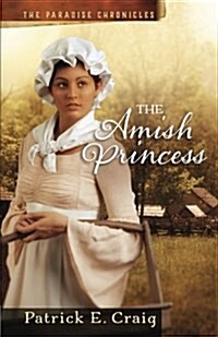 The Amish Princess: The Paradise Chronicles (Paperback)