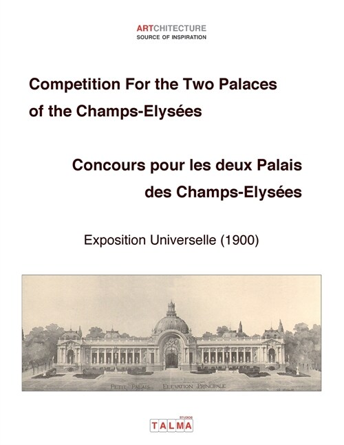 Competition For the Two Palaces of the Champs-Elys?s - Exposition Universelle (1900) - Concours pour les deux Palais des Champs-Elys?s (Paperback)