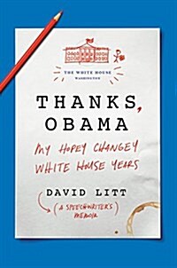 Thanks, Obama: My Hopey, Changey White House Years (Hardcover)