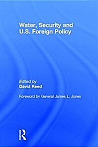 Water, Security and U.S. Foreign Policy (Hardcover)