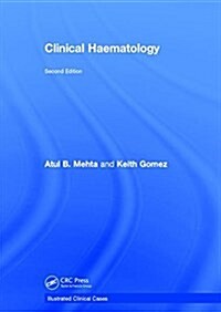 Clinical Haematology : Illustrated Clinical Cases (Hardcover, 2 ed)