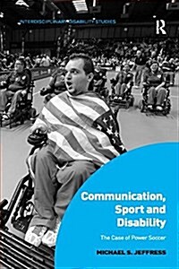Communication, Sport and Disability : The Case of Power Soccer (Paperback)