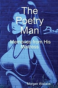 The Poetry Man Memories from His Mistress (Paperback)