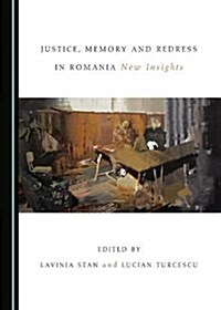 Justice, Memory and Redress in Romania: New Insights (Hardcover)