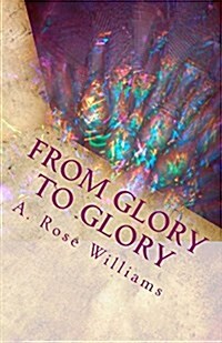From Glory to Glory (Paperback)