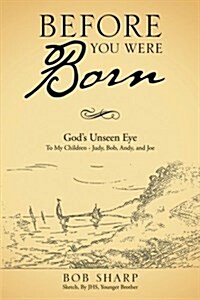 Before You Were Born: Gods Unseen Eye (Paperback)