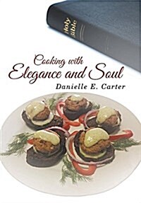 Cooking with Elegance and Soul (Hardcover)