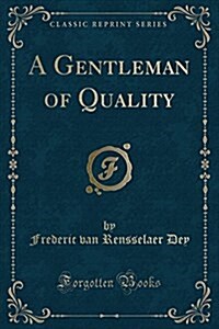 A Gentleman of Quality (Classic Reprint) (Paperback)