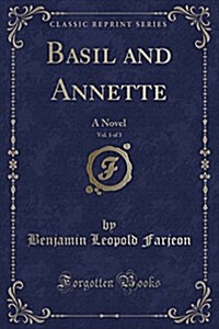 Basil and Annette, Vol. 1 of 3: A Novel (Classic Reprint) (Paperback)