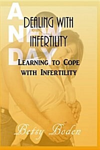 Dealing with Infertility: Learning to Cope with Infertility (Paperback)