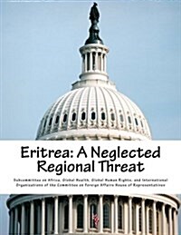 Eritrea: A Neglected Regional Threat (Paperback)