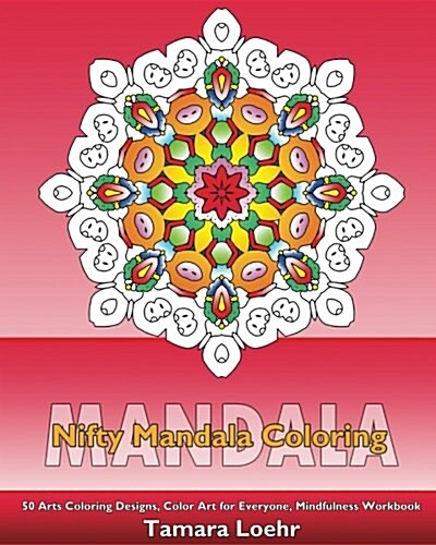 Nifty Mandala Coloring: 50 Arts Coloring Designs, Color Art for Everyone, Mindfulness Workbook, Making Meditation and Inspire Creativity (Paperback)