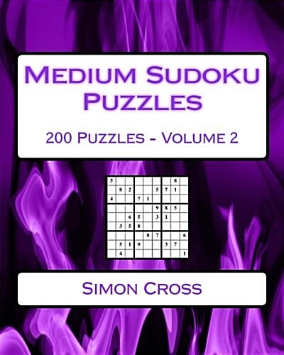 Medium Sudoku Puzzles Volume 2: 200 Medium Sudoku Puzzles for Intermediate Players (Paperback)