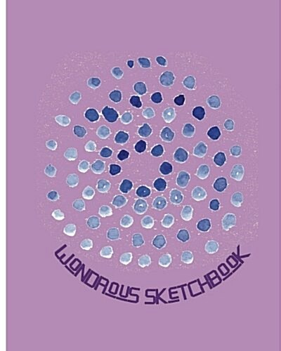 Wondrous Sketchbook: Wondrous Sketchbook: Large 8 X 10 Blank, Unlined, Freely to Write on for Everyone ( Men, Women, Girls, Boys, Adult, Ch (Paperback)