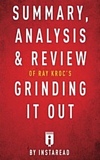 Summary, Analysis & Review of Ray Krocs Grinding It Out with Robert Anderson by Instaread (Paperback)