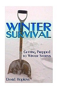 Winter Survival: Getting Prepped to Winter Storms: (How to Survive, Survival Book) (Paperback)