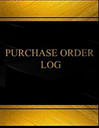 Purchase Order Log (Log Book, Journal - 125 Pgs, 8.5 X 11 Inches: Purchase Order Logbook (Black Cover, X-Large) (Paperback)