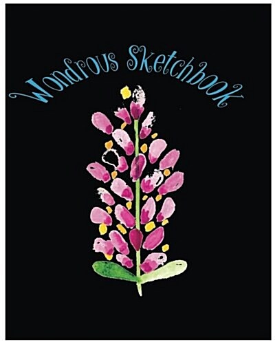 Wondrous Sketchbook: Wondrous Sketchbook: Large 8 X 10 Blank, Unlined, Freely to Write on for Everyone ( Men, Women, Girls, Boys, Adult, Ch (Paperback)