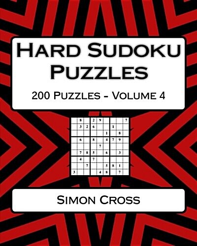 Hard Sudoku Puzzles Volume 4: 200 Hard Sudoku Puzzles for Advanced Players (Paperback)