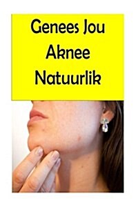 Genees Jou Aknee Natuurlik (Paperback)