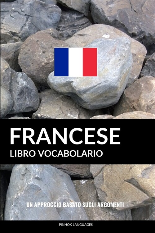 Libro Vocabolario Francese: Un Approccio Basato Sugli Argomenti (Paperback)