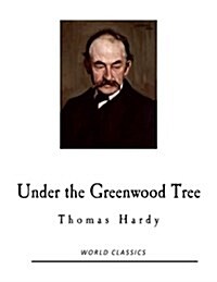 Under the Greenwood Tree: The Mellstock Quire (Paperback)