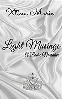 Light Musings: A Poetic Narrative (Paperback)