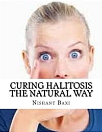 Curing Halitosis the Natural Way (Paperback)