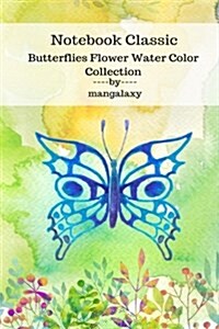 Notebook Classic Butterflies Flower Water Color Collection V.3 (Paperback)