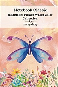Notebook Classic Butterflies Flower Water Color Collection V.7 (Paperback)
