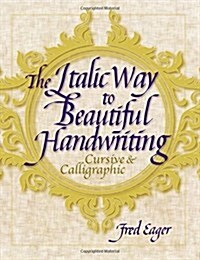 The Italic Way to Beautiful Handwriting: Cursive and Calligraphic (Paperback, Reprint)