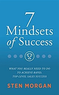 7 Mindsets of Success: What You Really Need to Do to Achieve Rapid, Top-Level Success (Hardcover)