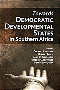 Towards Democratic Development States in Southern Africa (Paperback)