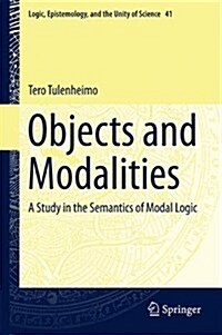 Objects and Modalities: A Study in the Semantics of Modal Logic (Hardcover, 2017)