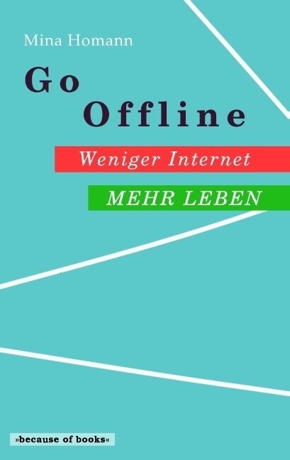 Go Offline: Weniger Internet - Mehr Leben (Paperback)